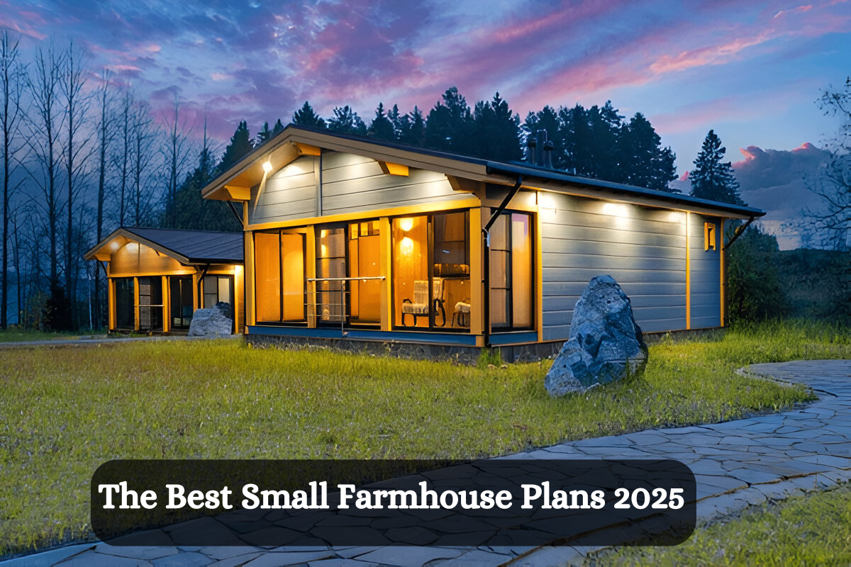 The Best Small Farmhouse Plans 2025