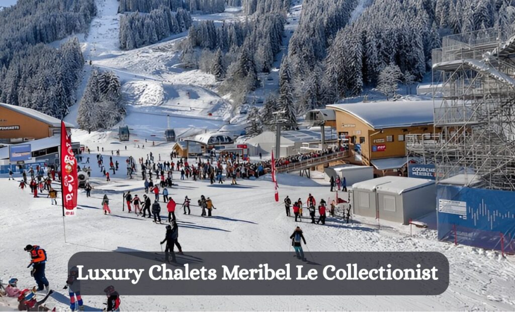 Luxury Chalets Meribel Le Collectionist