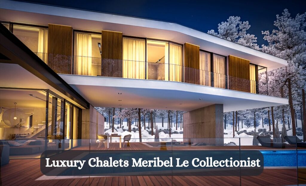 Luxury Chalets Meribel Le Collectionist