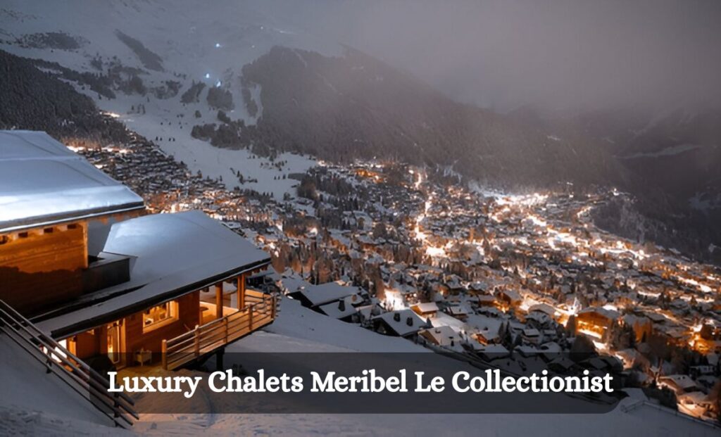 Luxury Chalets Meribel Le Collectionist