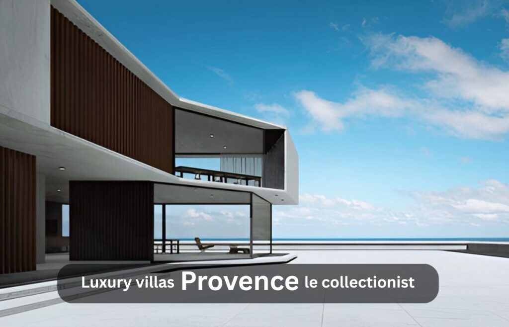 Luxury villas provence le collectionist