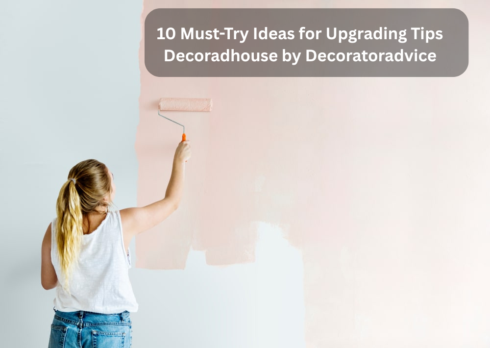 Upgrading Tips Decoradhouse