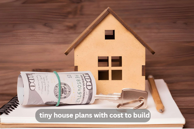 tiny house plans with cost to build
