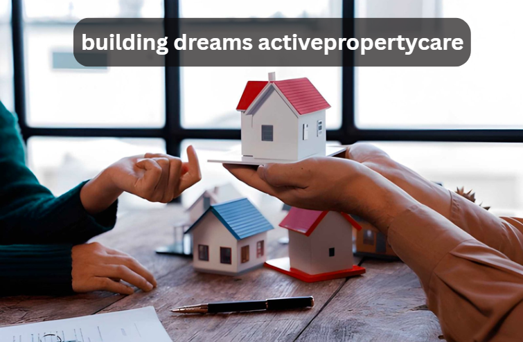 building dreams activepropertycare